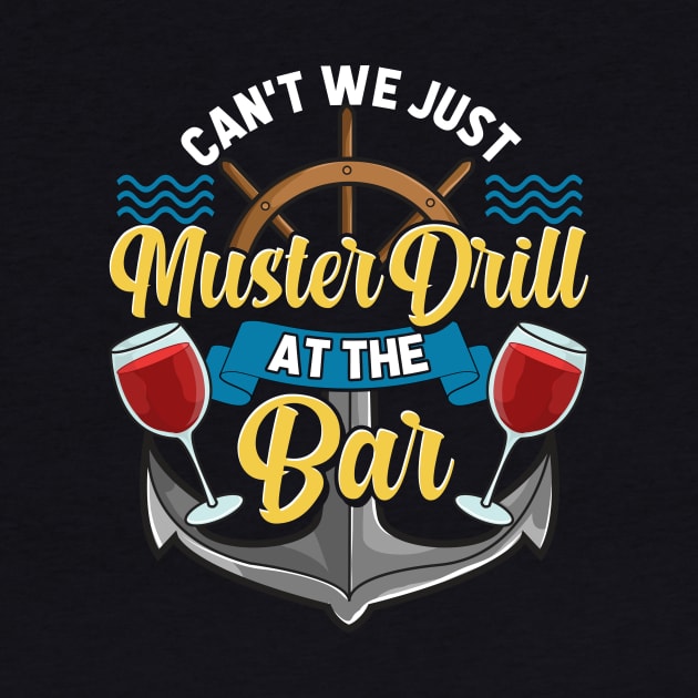 Can't We Just Muster Drill At The Bar Booze Cruise by theperfectpresents